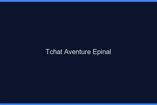 Tchat Aventure Épinal