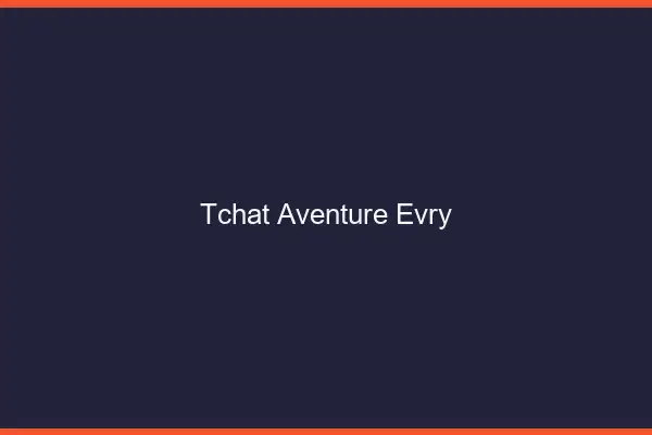 Tchat Aventure Évry