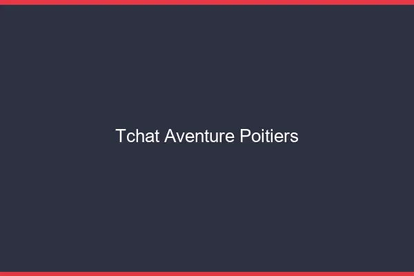 Tchat Aventure Poitiers