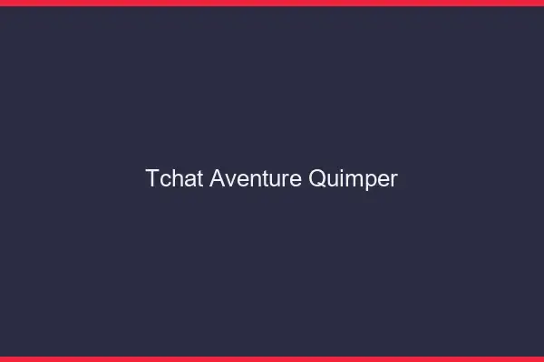 Tchat Aventure Quimper