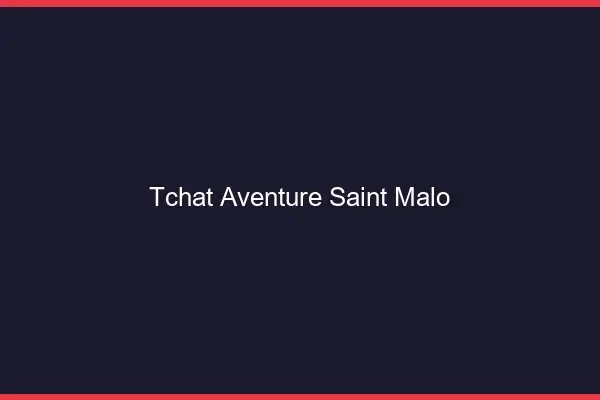 Tchat Aventure Saint-Malo