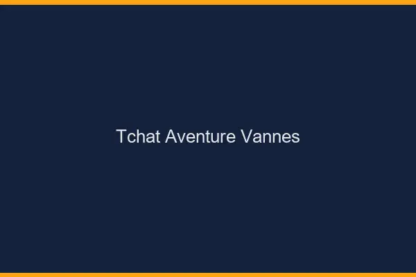 Tchat Aventure Vannes