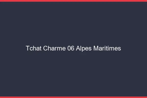 Tchat Charme Alpes Maritimes