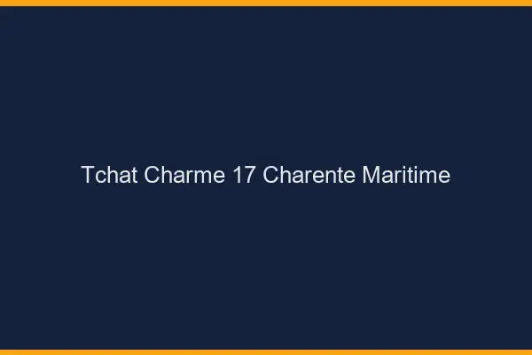 Tchat Charme Charente Maritime
