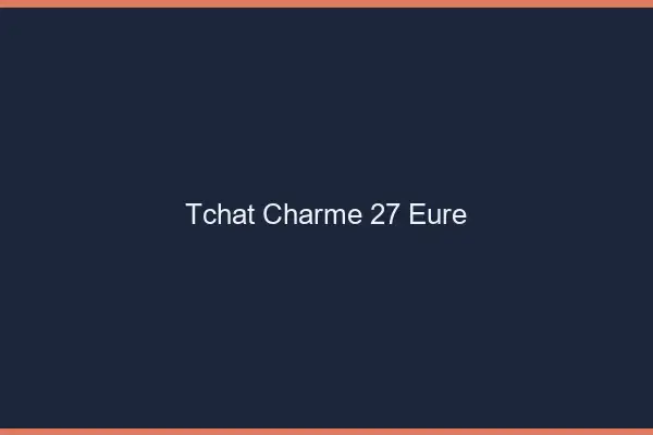 Tchat Charme Eure