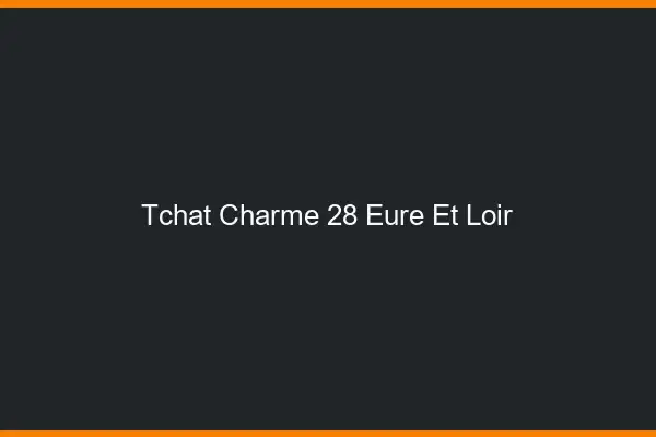 Tchat Charme Eure Et Loir
