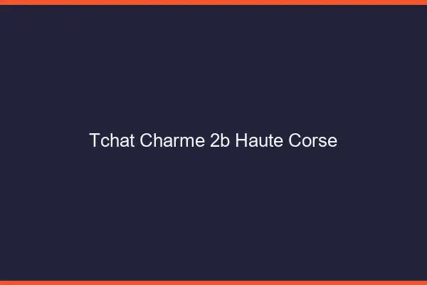 Tchat Charme Haute Corse