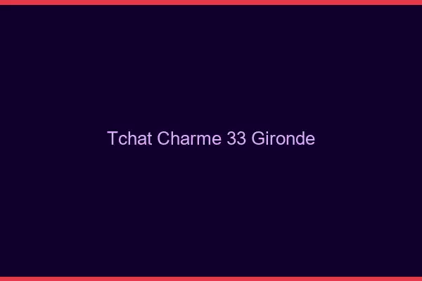 Tchat Charme Gironde