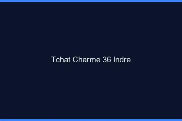 Tchat Charme Indre