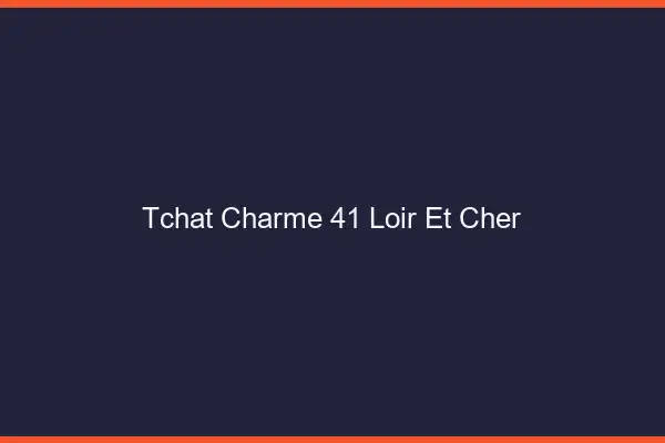 Tchat Charme Loir Et Cher