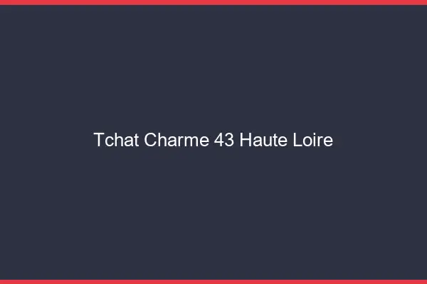 Tchat Charme Haute Loire