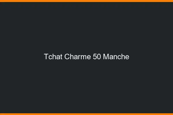 Tchat Charme Manche