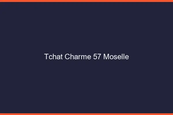 Tchat Charme Moselle
