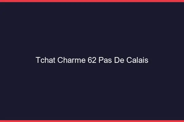 Tchat Charme Pas De Calais
