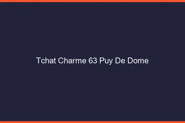 Tchat Charme Puy De Dome
