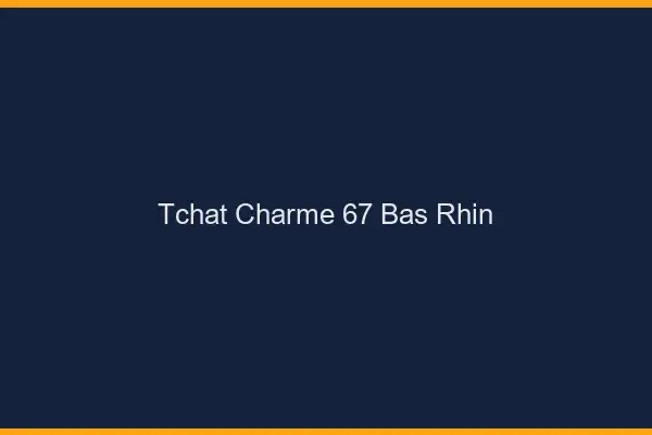 Tchat Charme Bas Rhin