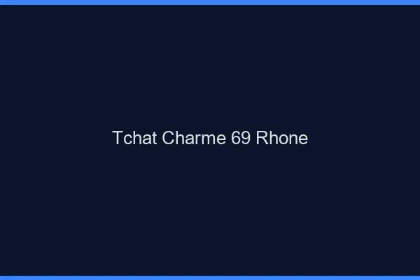 Tchat Charme Rhone