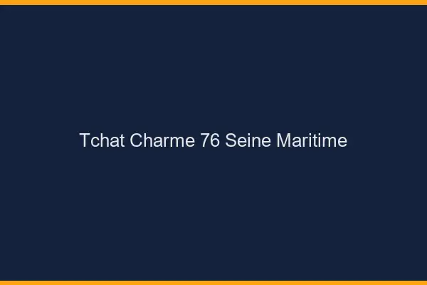 Tchat Charme Seine Maritime