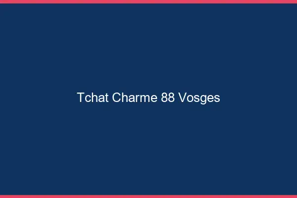 Tchat Charme Vosges