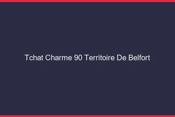 Tchat Charme Territoire De Belfort