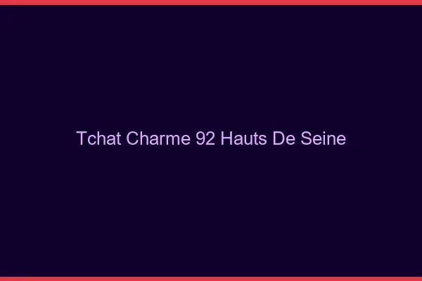 Tchat Charme Hauts De Seine