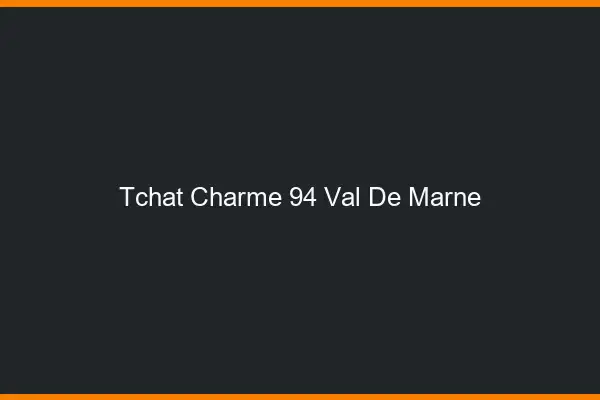 Tchat Charme Val De Marne