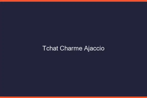 Tchat Charme Ajaccio