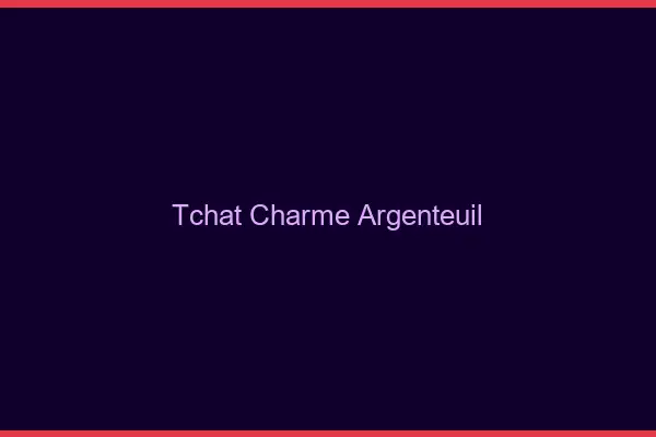 Tchat Charme Argenteuil