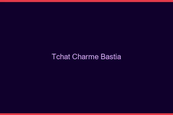 Tchat Charme Bastia