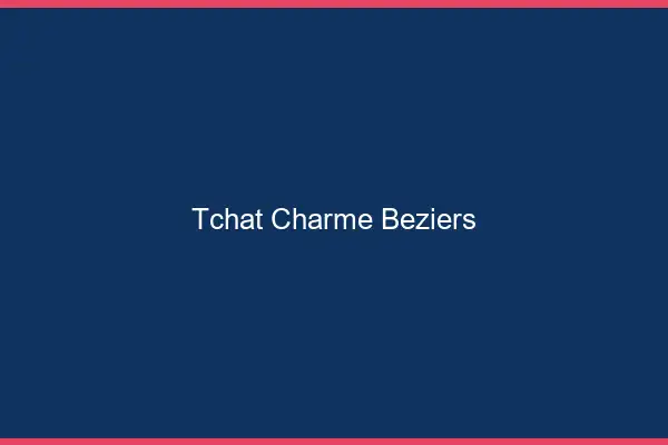 Tchat Charme Béziers