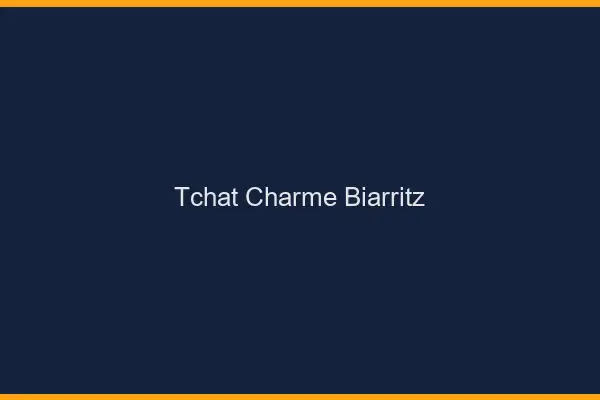 Tchat Charme Biarritz