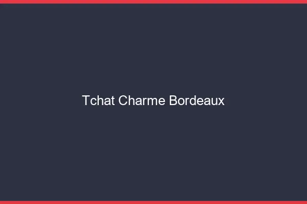Tchat Charme Bordeaux