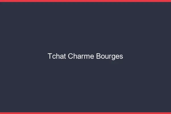 Tchat Charme Bourges