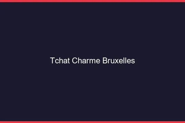 Tchat Charme Bruxelles