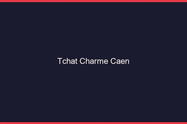 Tchat Charme Caen
