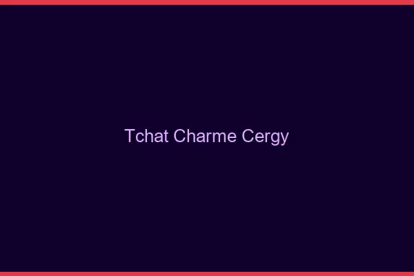 Tchat Charme Cergy