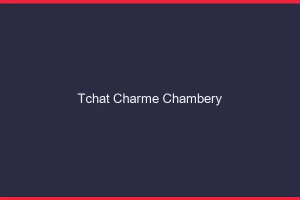 Tchat Charme Chambéry