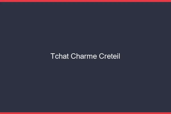 Tchat Charme Créteil