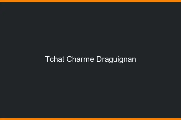 Tchat Charme Draguignan