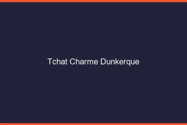 Tchat Charme Dunkerque