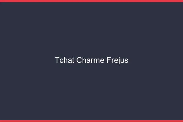 Tchat Charme Fréjus