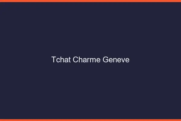 Tchat Charme Genève