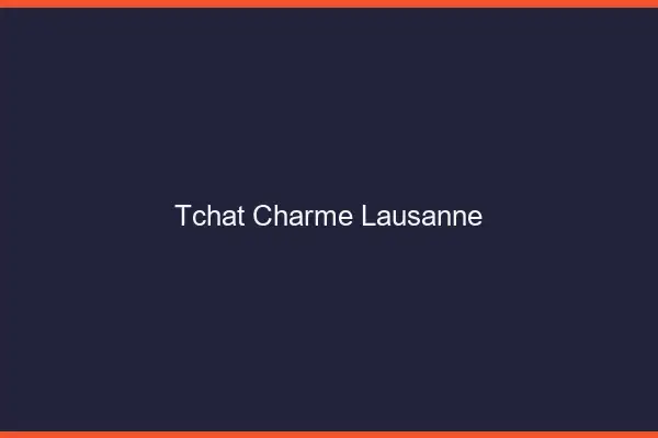Tchat Charme Lausanne