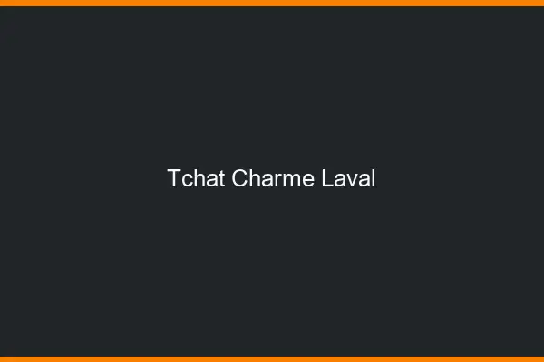 Tchat Charme Laval