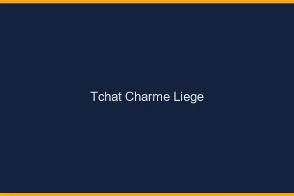 Tchat Charme Liège