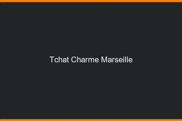 Tchat Charme Marseille
