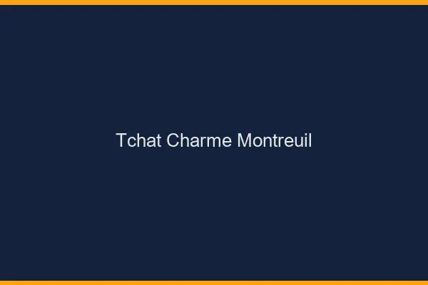 Tchat Charme Montreuil