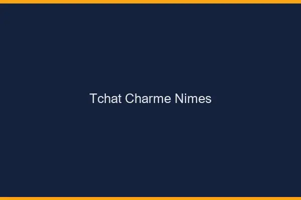 Tchat Charme Nîmes