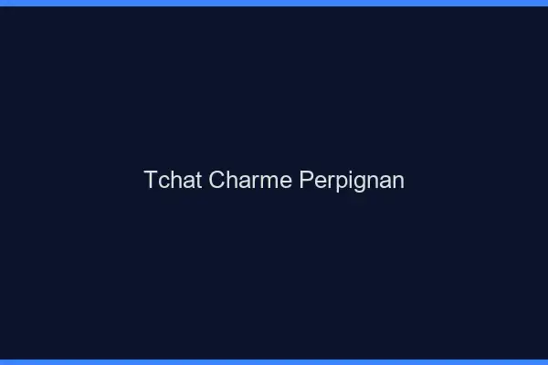 Tchat Charme Perpignan