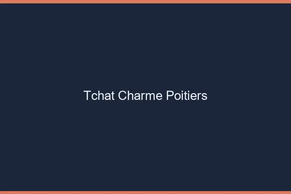 Tchat Charme Poitiers